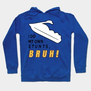 I Do My Own Stunts Bruh - Yumyulack Hoodie